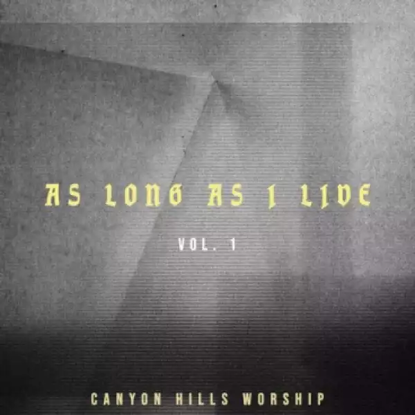 Canyon Hills Worship - As Long as I Live